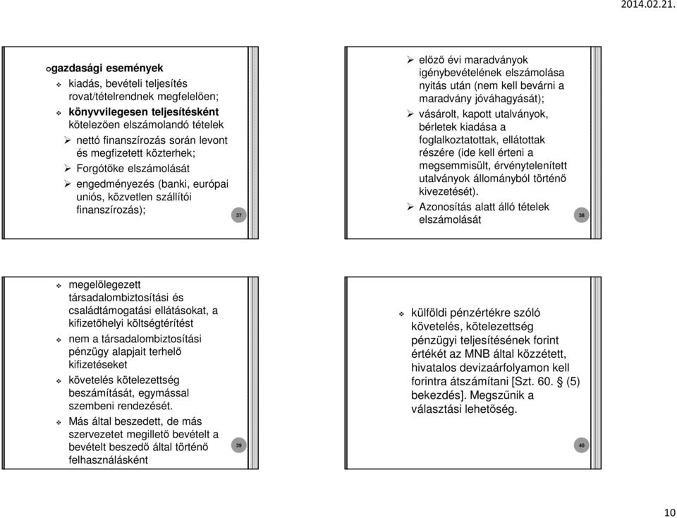 vásárolt, kapott utalványok, bérletek kiadása a foglalkoztatottak, ellátottak részére (ide kell érteni a megsemmisült, érvénytelenített utalványok állományból történő kivezetését).