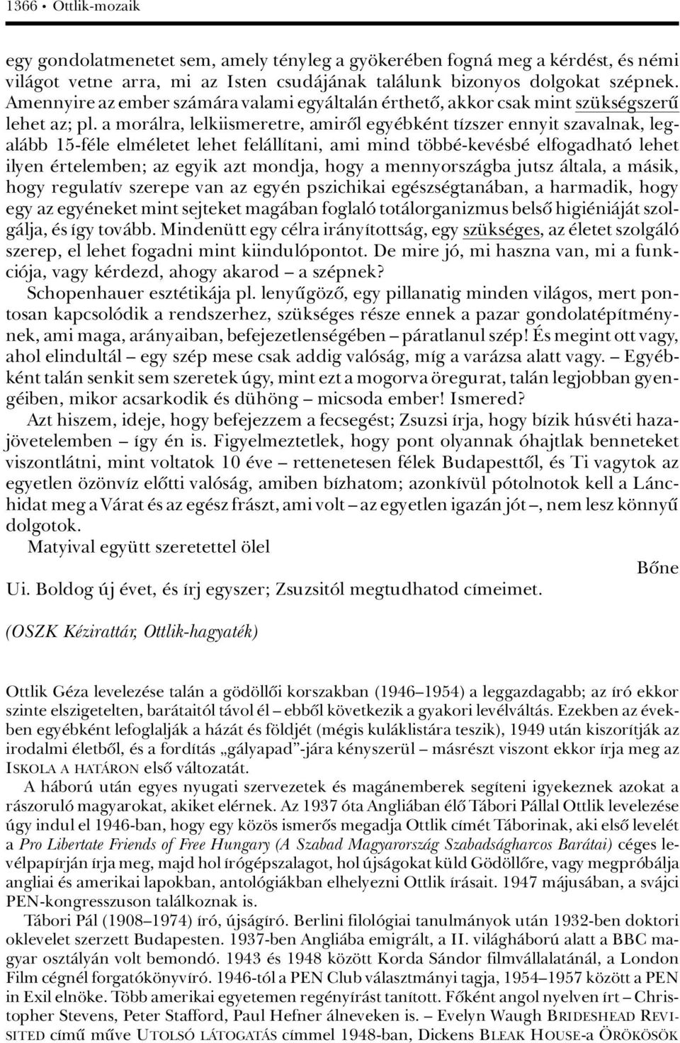 a moràlra, lelkiismeretre, amirûl egy bk nt tázszer ennyit szavalnak, legalàbb 15-f le elm letet lehet felàllátani, ami mind t bb -kev sb elfogadhatâ lehet ilyen rtelemben; az egyik azt mondja, hogy