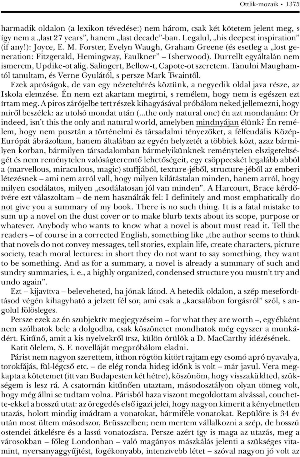 Salingert, Bellow-t, Capote-ot szeretem. Tanulni MaughamtÂl tanultam, s Verne GyulÀtÂl, s persze Mark Twaintûl.