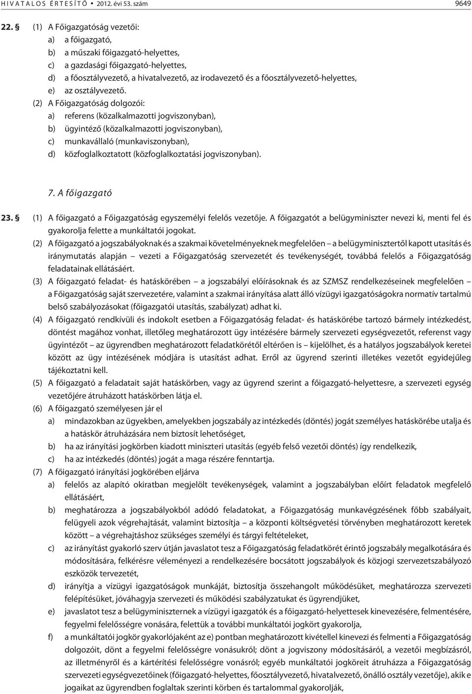 fõosztályvezetõ-helyettes, e) az osztályvezetõ.