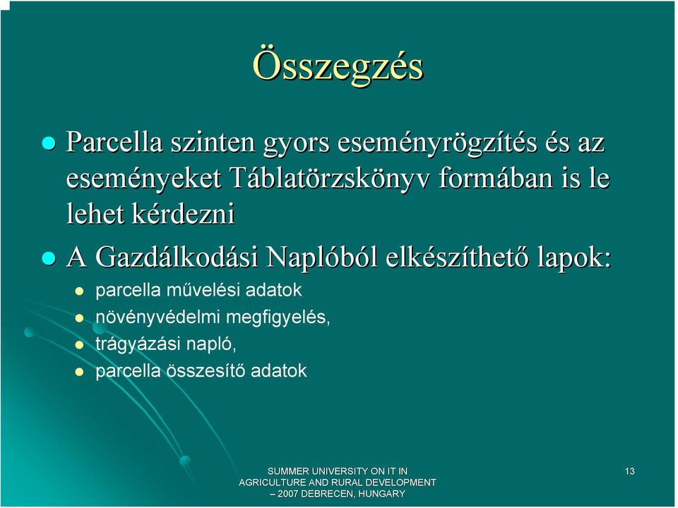 Gazdálkod lkodási Naplóból l elkész szíthető lapok: parcella művelési