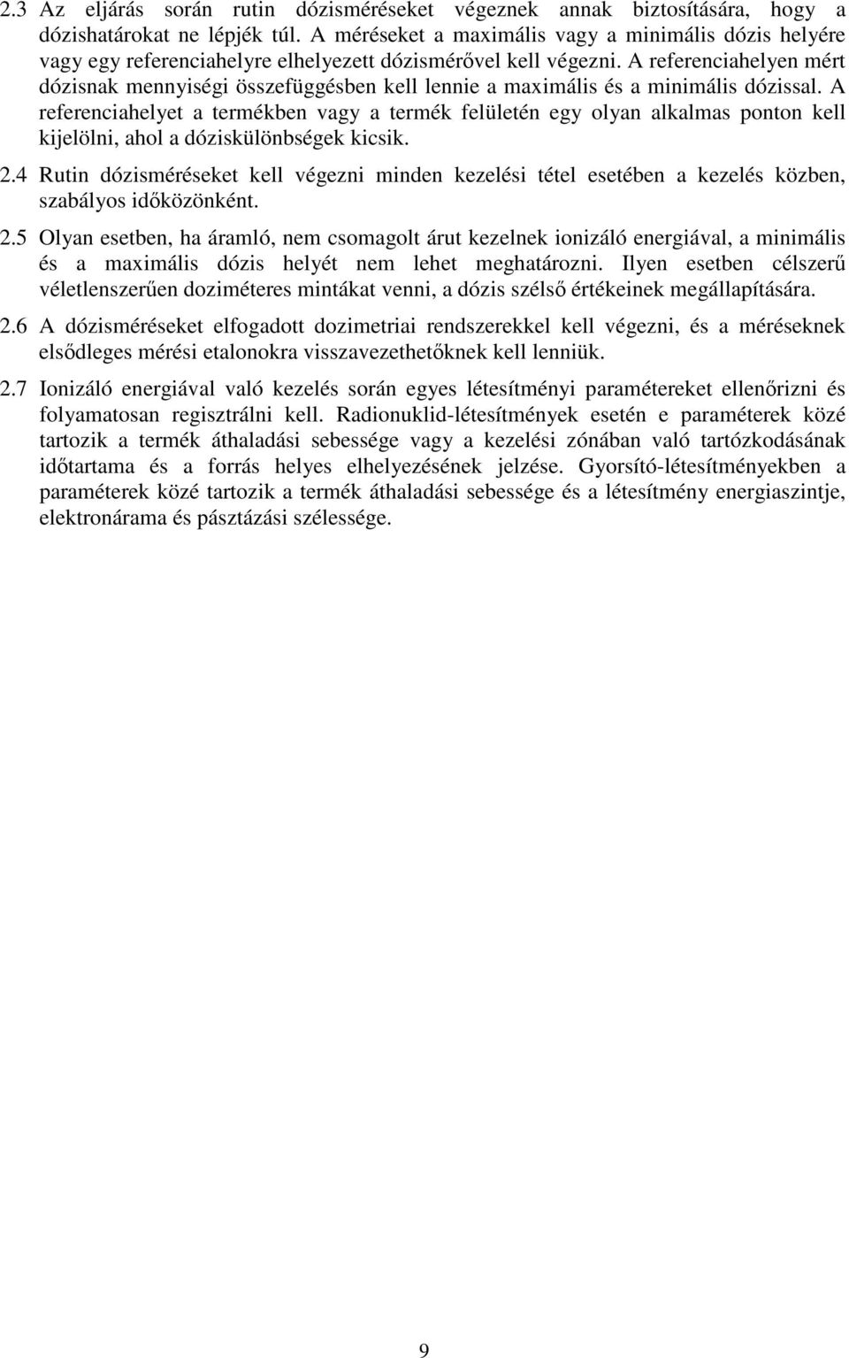 A referenciahelyen mért dózisnak mennyiségi összefüggésben kell lennie a maximális és a minimális dózissal.