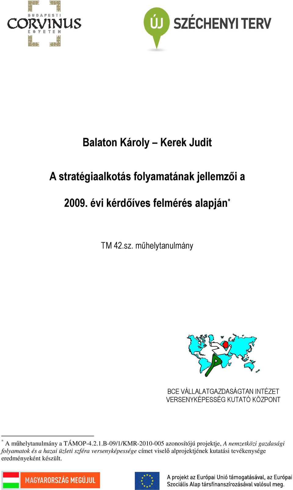 mőhelytanulmány BCE VÁLLALATGAZDASÁGTAN INTÉZET VERSENYKÉPESSÉG KUTATÓ KÖZPONT * A mőhelytanulmány a