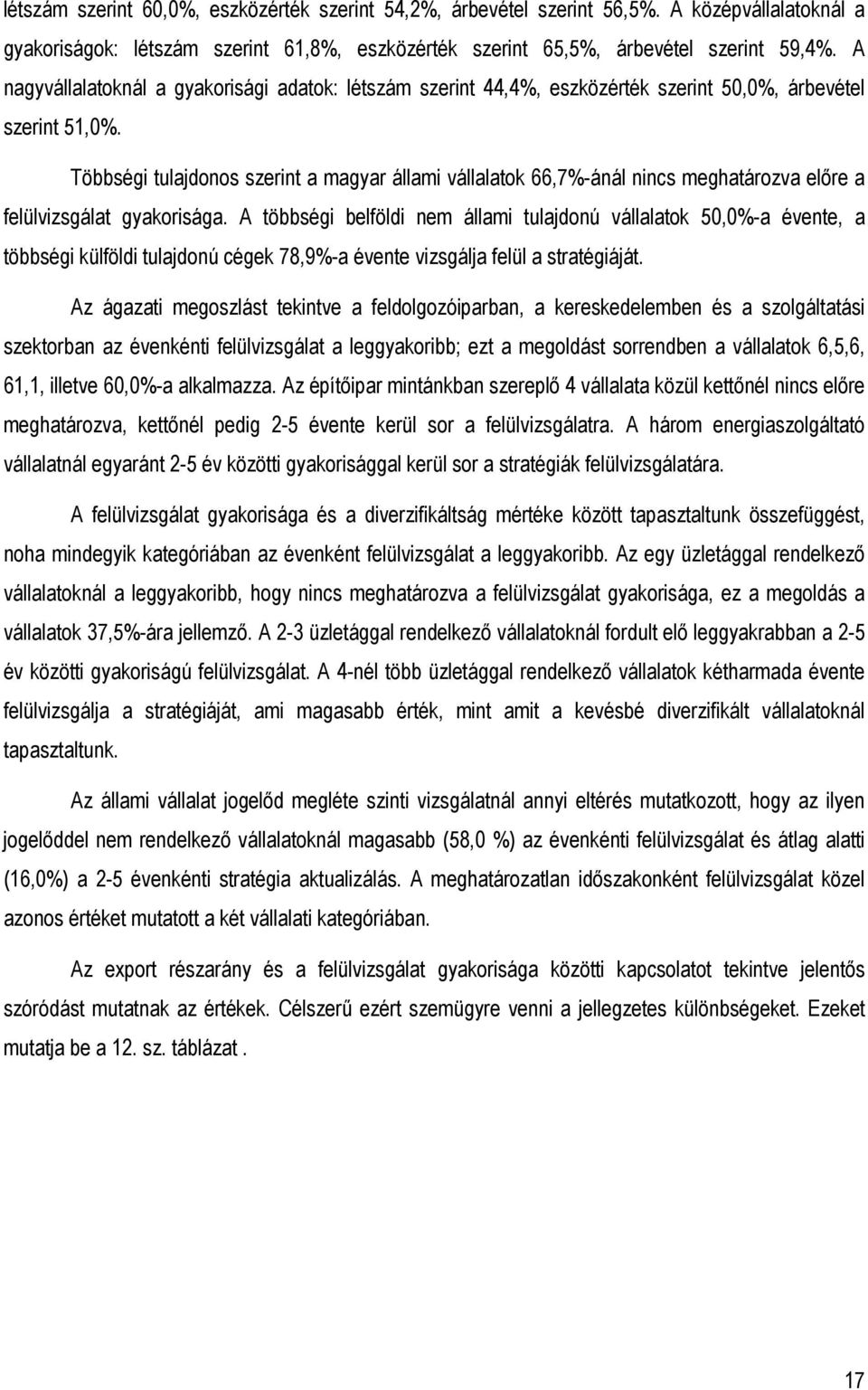 Többségi tulajdonos szerint a magyar állami vállalatok 66,7%-ánál nincs meghatározva elıre a felülvizsgálat gyakorisága.