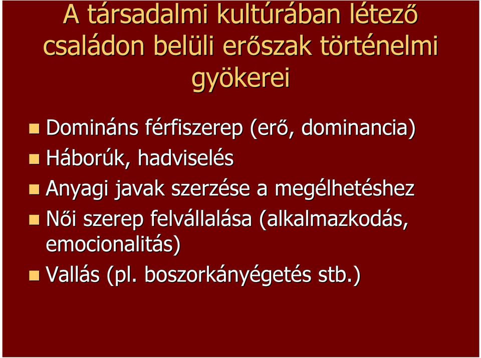 hadviselés Anyagi javak szerzése se a megélhet lhetéshez Női i szerep