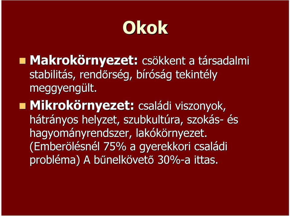 Mikrokörnyezet: rnyezet: csal családi viszonyok, hátrányos helyzet, szubkultúra,