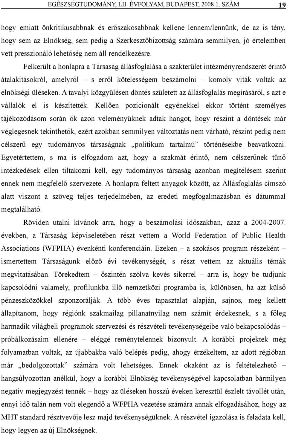 A tvlyi közgyűlen dönt született z állásfogllás megírásáról, s zt e válllók el is kzítették.