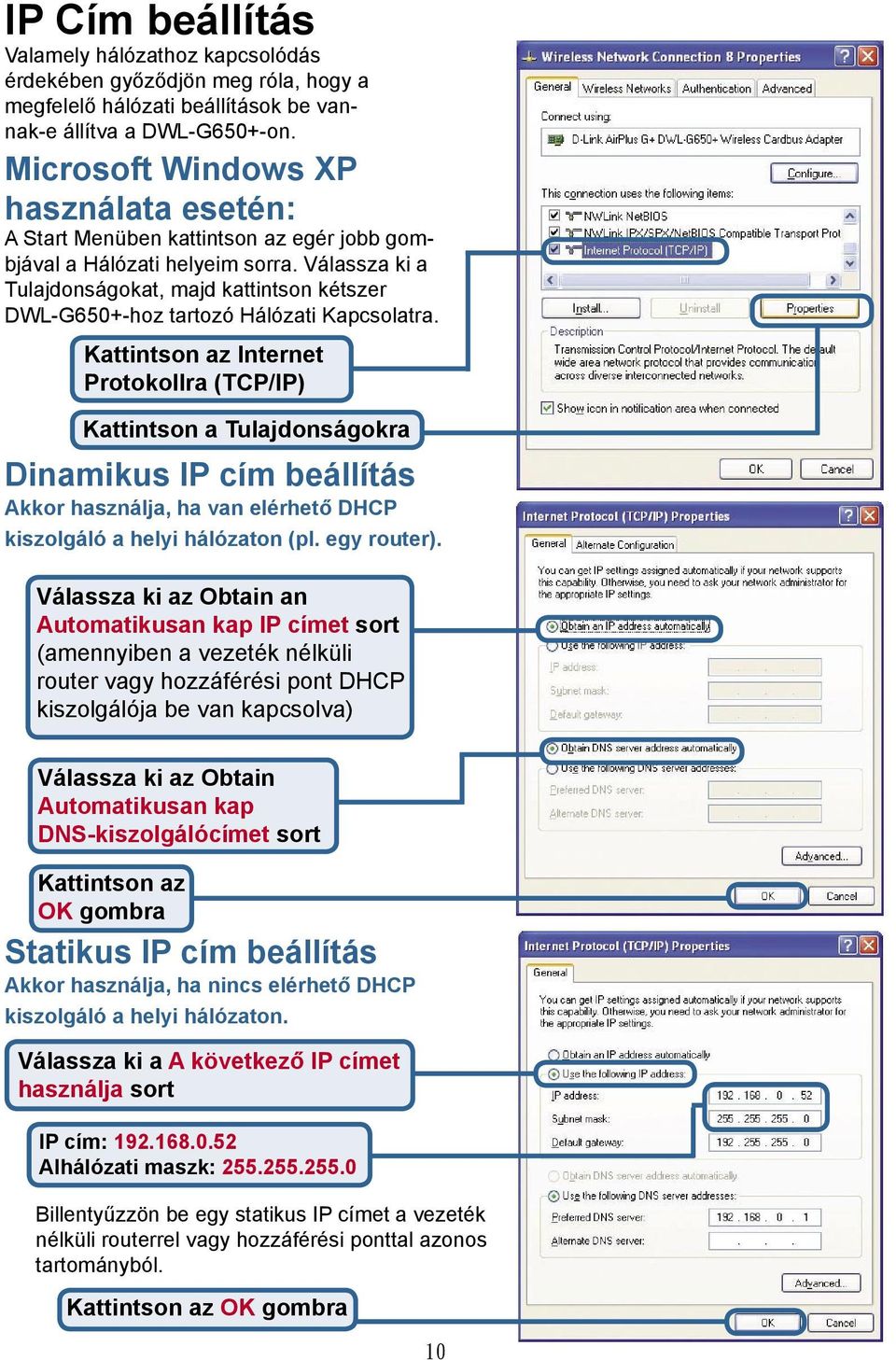 Válassza ki a Tulajdonságokat, majd kattintson kétszer DWL-G650+-hoz tartozó Hálózati Kapcsolatra.