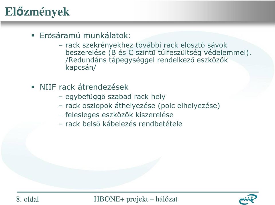 /Redundáns tápegységgel rendelkezı eszközök kapcsán/ NIIF rack átrendezések egybefüggı