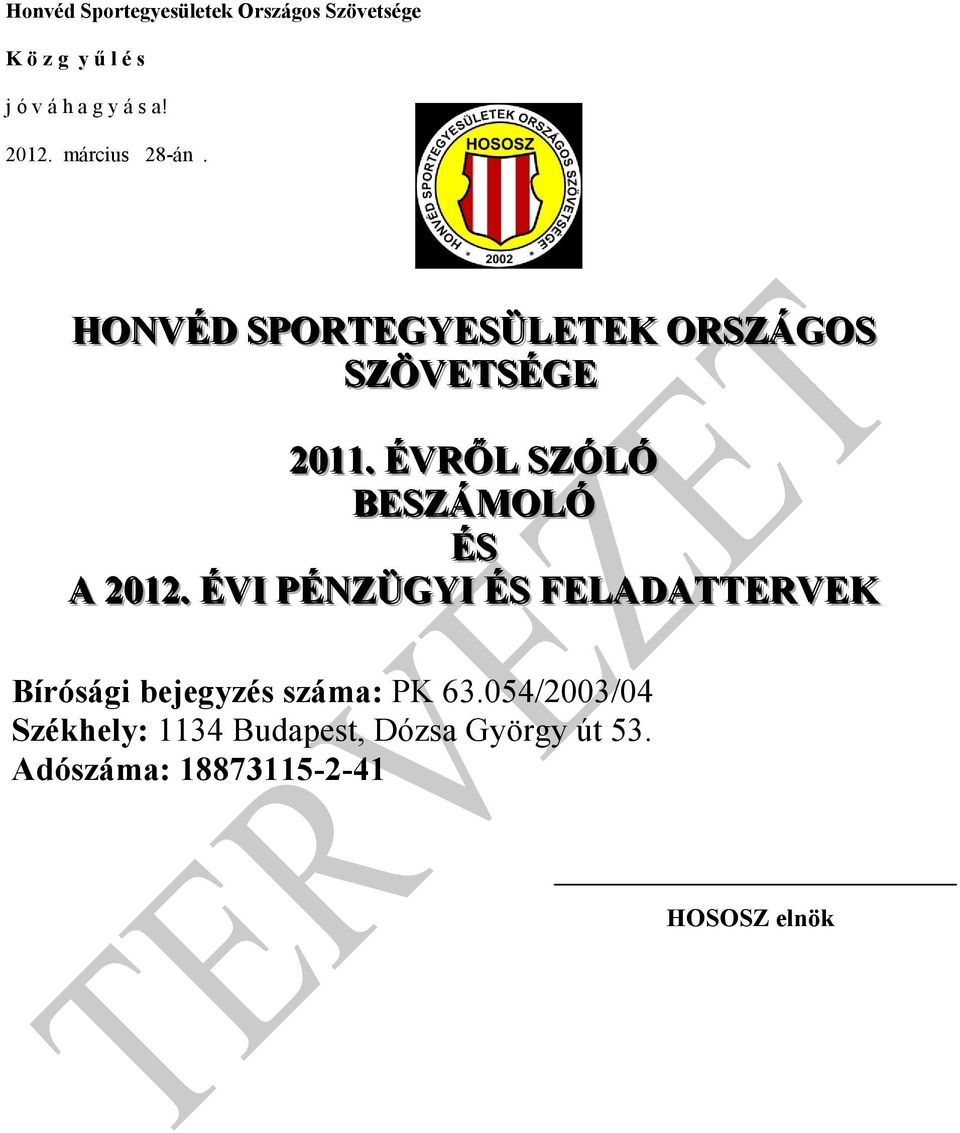 . ÉVRŐL SZÓLÓ BESZÁMOLÓ ÉS A 2012.