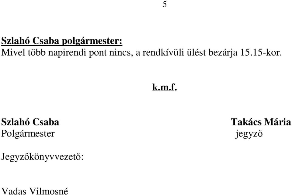 bezárja 15.15-kor. k.m.f.
