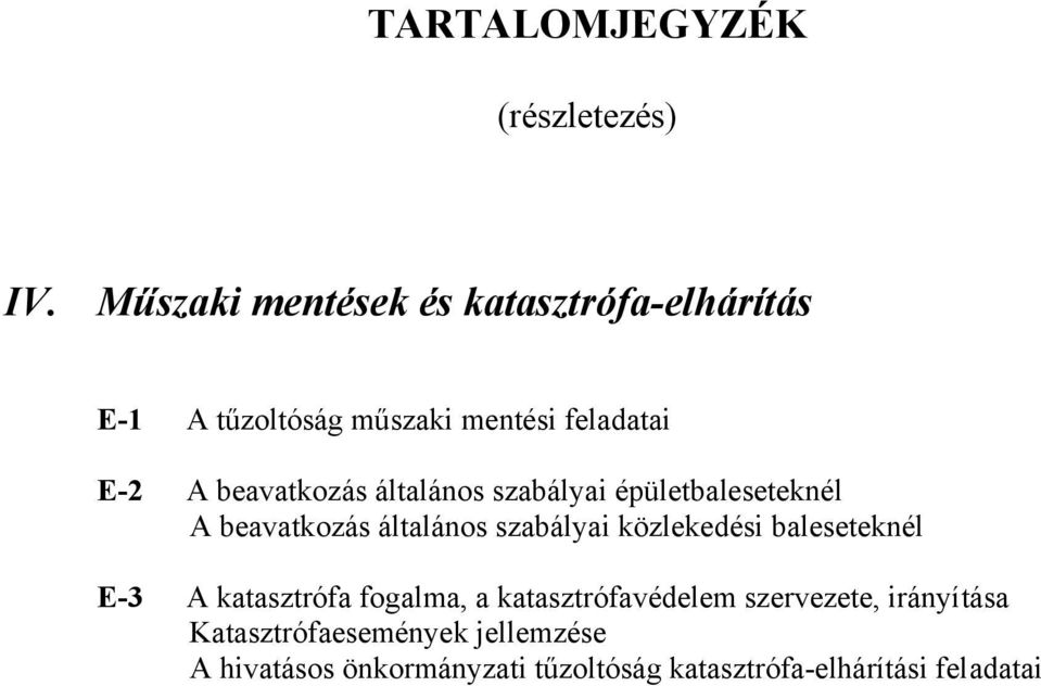 beavatkozás általános szabályai épületbaleseteknél A beavatkozás általános szabályai közlekedési