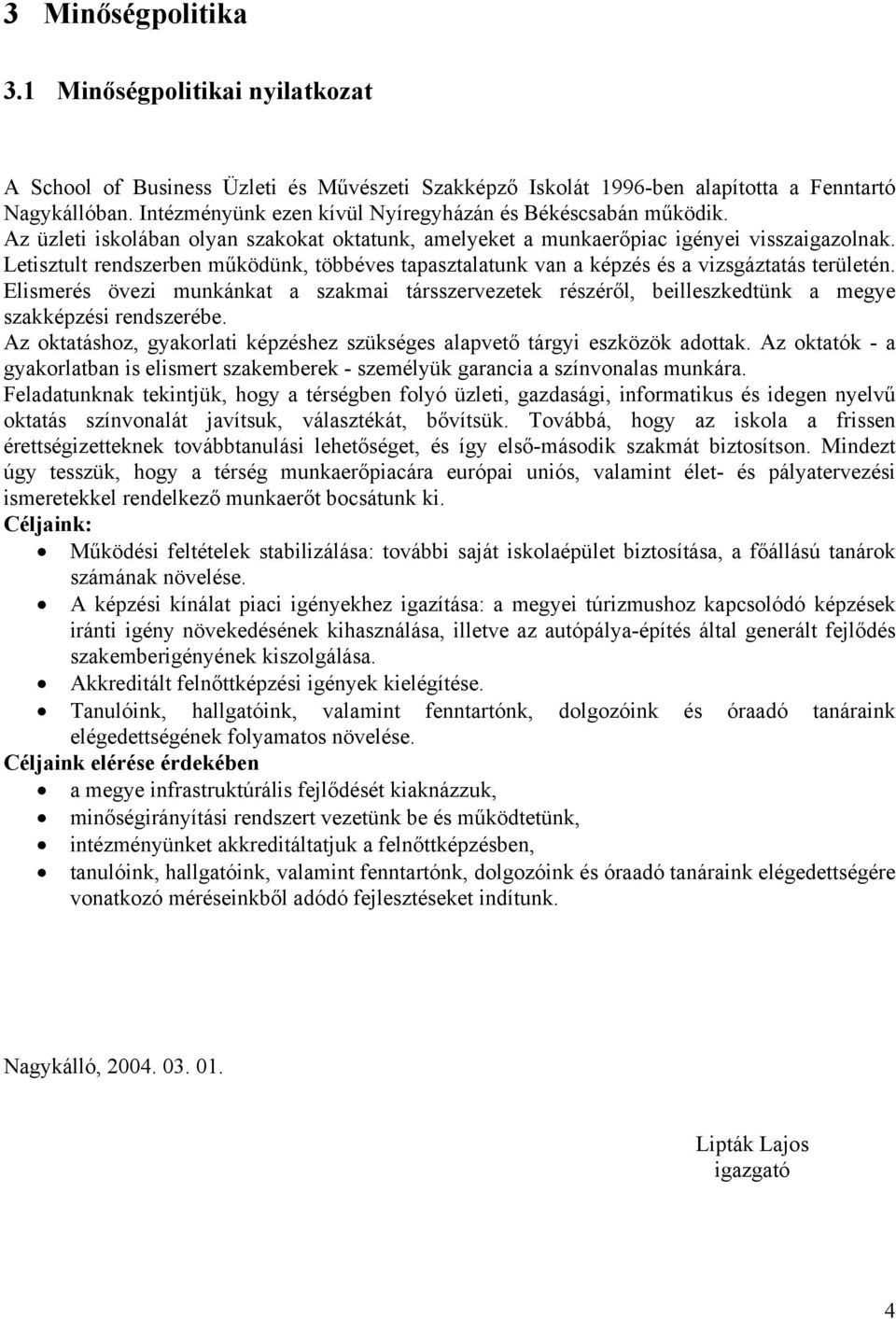 Letisztult rendszerben működünk, többéves tapasztalatunk van a képzés és a vizsgáztatás területén.