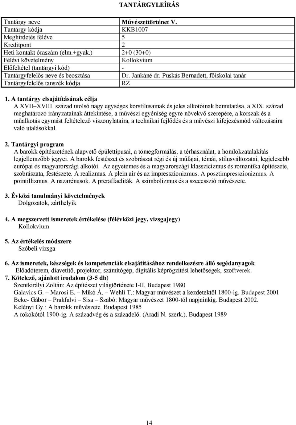 század meghatározó irányzatainak áttekintése, a művészi egyéniség egyre növekvő szerepére, a korszak és a műalkotás egymást feltételező viszonylataira, a technikai fejlődés és a művészi kifejezésmód