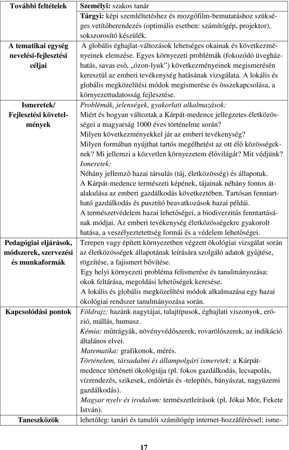 A globális éghajlat-változások lehetséges okainak és következményeinek elemzése.