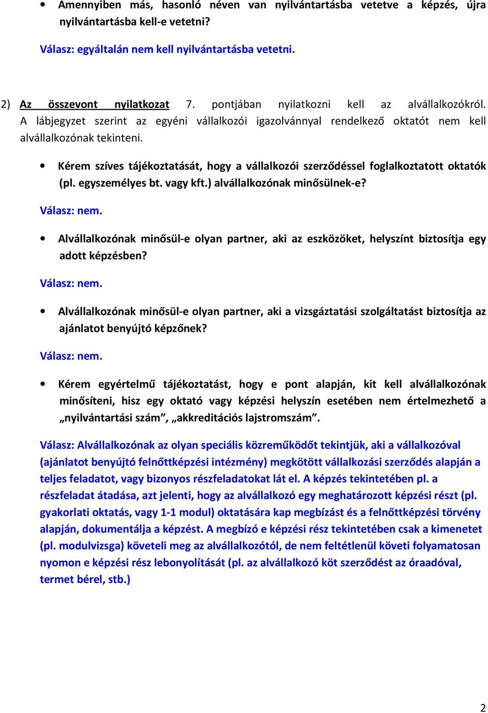 Kérem szíves tájékoztatását, hogy a vállalkozói szerződéssel foglalkoztatott oktatók (pl. egyszemélyes bt. vagy kft.) alvállalkozónak minősülnek-e?