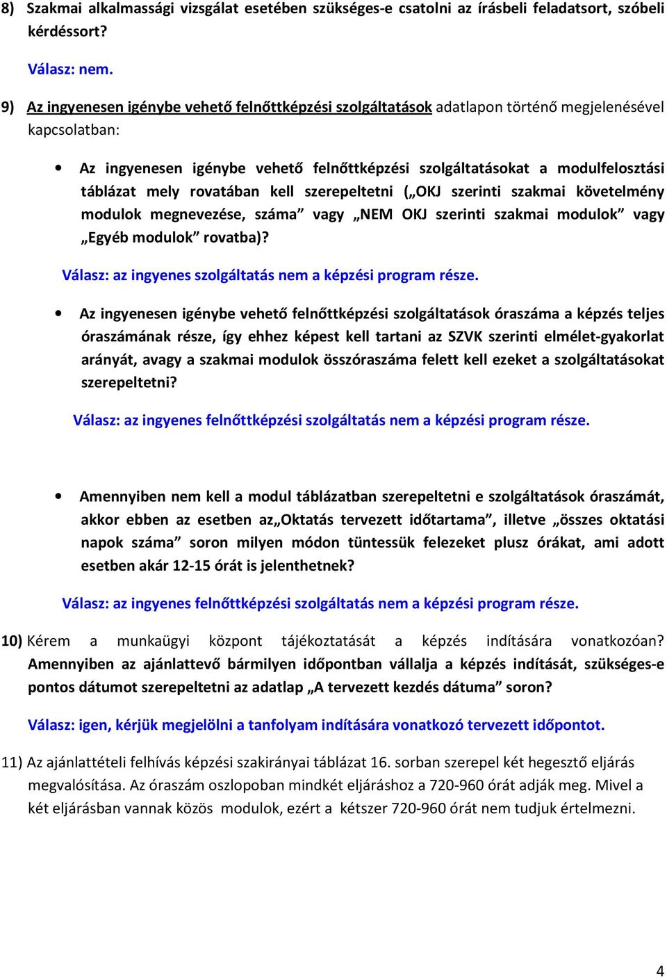 mely rovatában kell szerepeltetni ( OKJ szerinti szakmai követelmény modulok megnevezése, száma vagy NEM OKJ szerinti szakmai modulok vagy Egyéb modulok rovatba)?