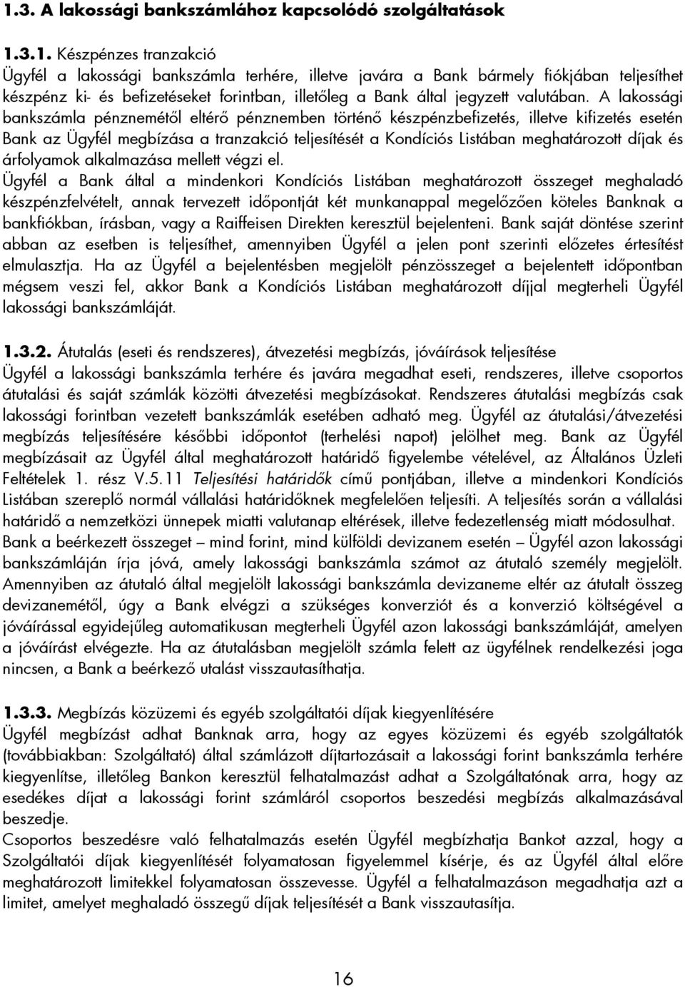 árfolyamok alkalmazása mellett végzi el.