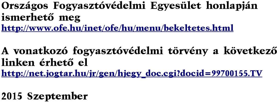 html A vonatkozó fogyasztóvédelmi törvény a következõ linken