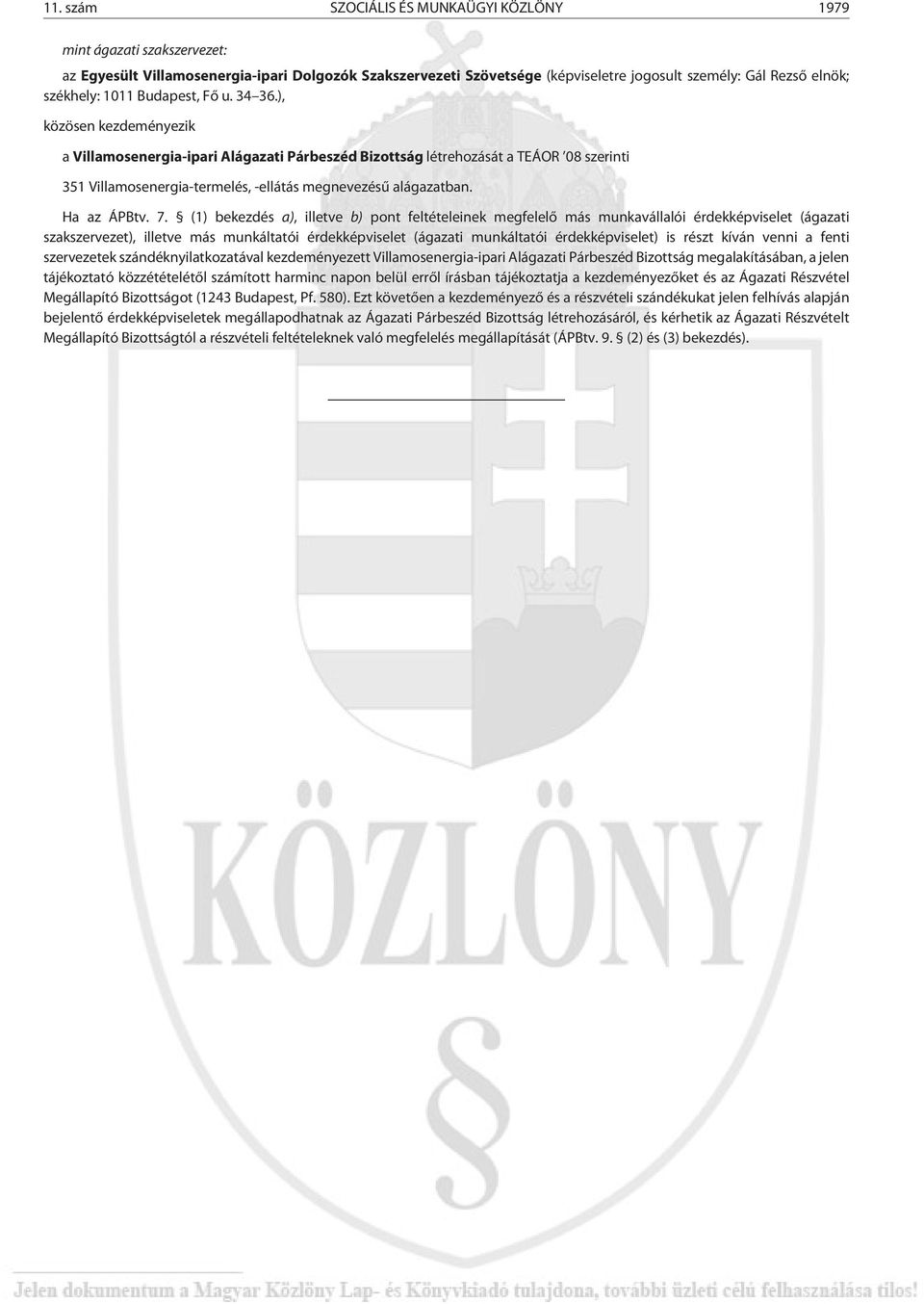), a Villamosenergia-ipari Alágazati Párbeszéd Bizottság létrehozását a TEÁOR 08 szerinti 351 Villamosenergia-termelés,