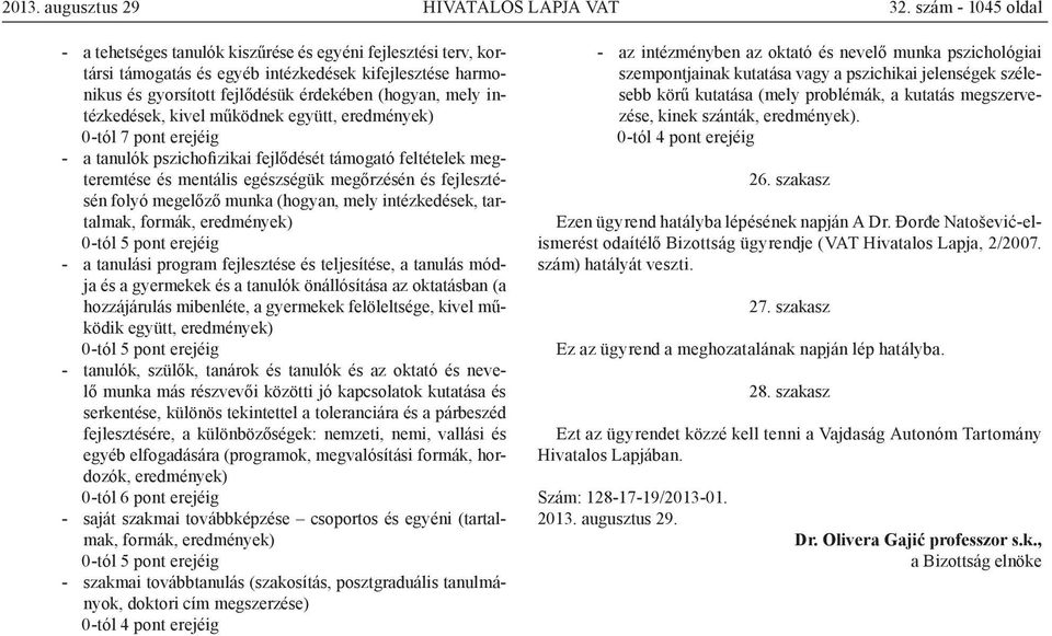 intézkedések, kivel működnek együtt, - a tanulók pszichofizikai fejlődését támogató feltételek megteremtése és mentális egészségük megőrzésén és fejlesztésén folyó megelőző munka (hogyan, mely