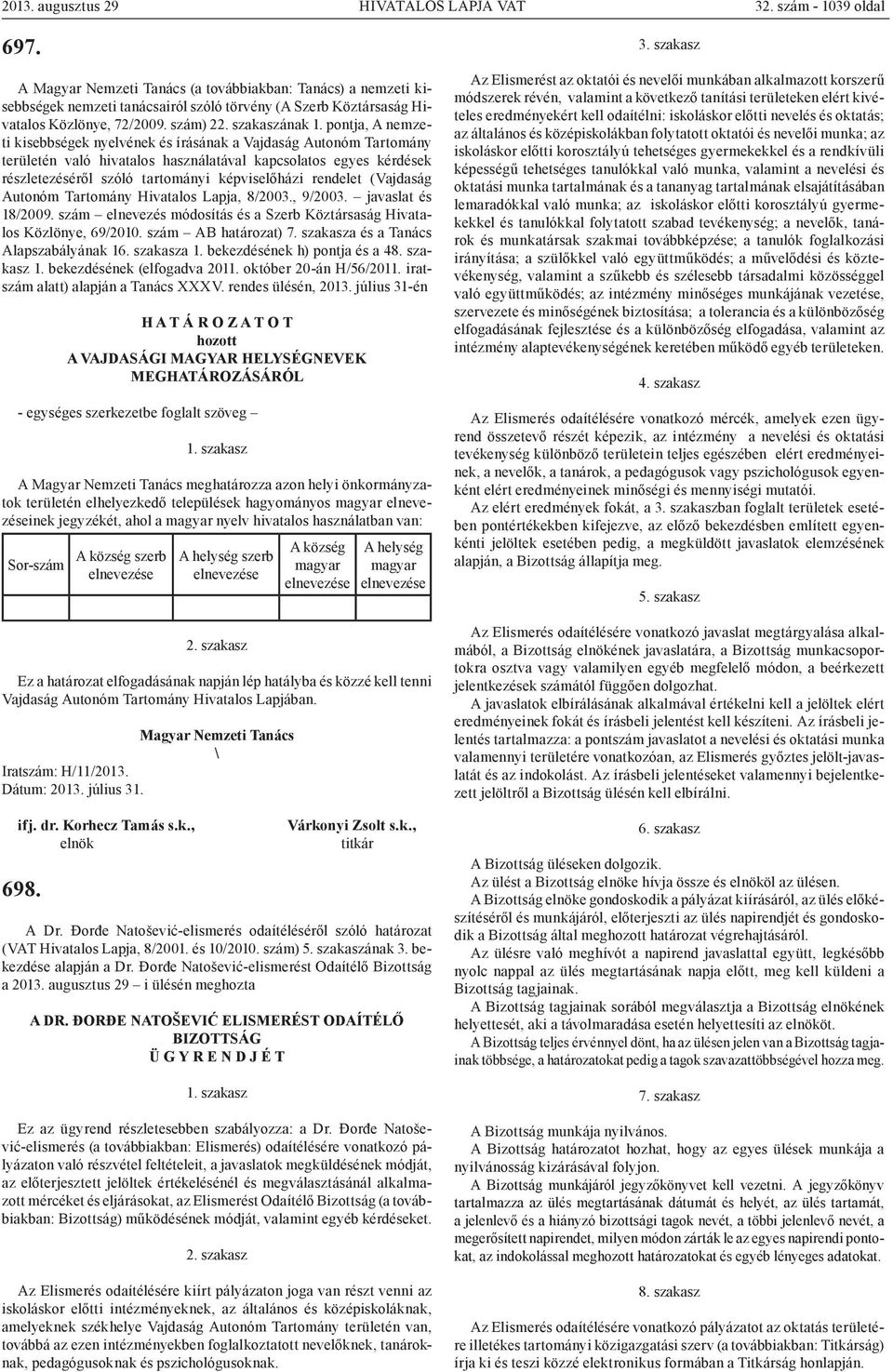 pontja, A nemzeti kisebbségek nyelvének és írásának a Vajdaság Autonóm Tartomány területén való hivatalos használatával kapcsolatos egyes kérdések részletezéséről szóló tartományi képviselőházi