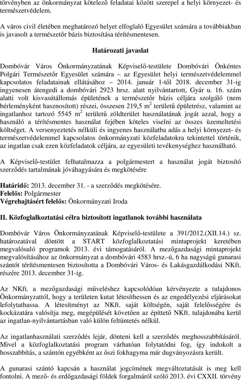 Dombóvár Város Önkormányzatának Képviselő-testülete Dombóvári Önkéntes Polgári Természetőr Egyesület számára az Egyesület helyi természetvédelemmel kapcsolatos feladatainak ellátásához 2014.