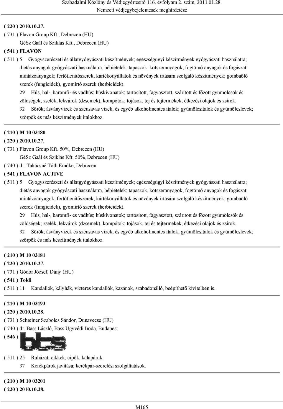 tapaszok, kötszeranyagok; fogtömő anyagok és fogászati mintázóanyagok; fertőtlenítőszerek; kártékonyállatok és növények irtására szolgáló készítmények; gombaölő szerek (fungicidek), gyomirtó szerek