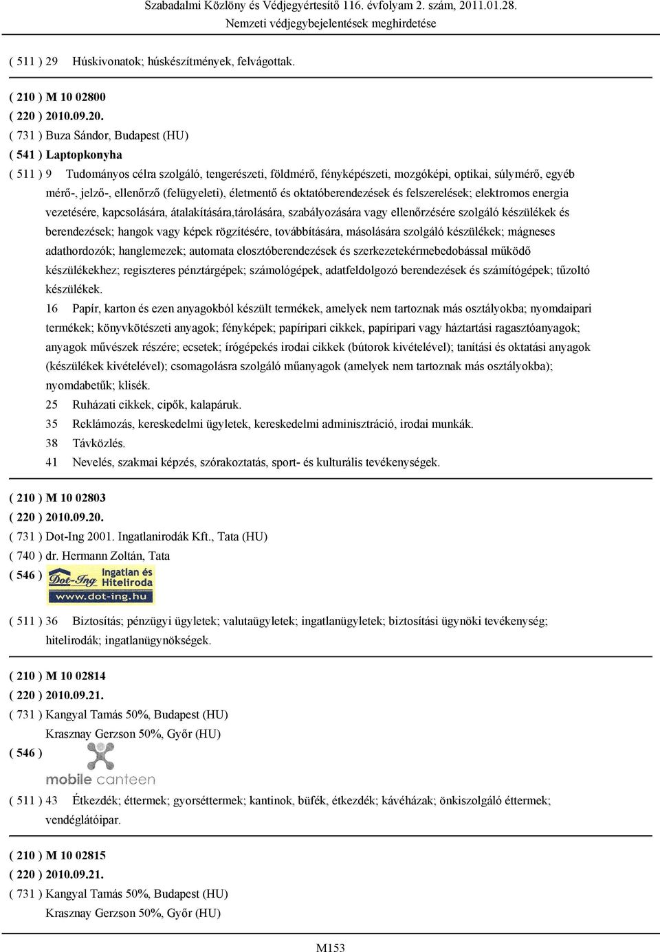 ellenőrző (felügyeleti), életmentő és oktatóberendezések és felszerelések; elektromos energia vezetésére, kapcsolására, átalakítására,tárolására, szabályozására vagy ellenőrzésére szolgáló készülékek