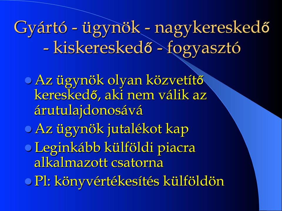 árutulajdonosává l Az ügynök jutalékot kap l Leginkább