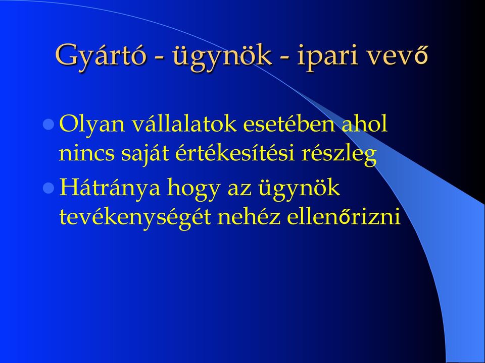értékesítési részleg l Hátránya hogy