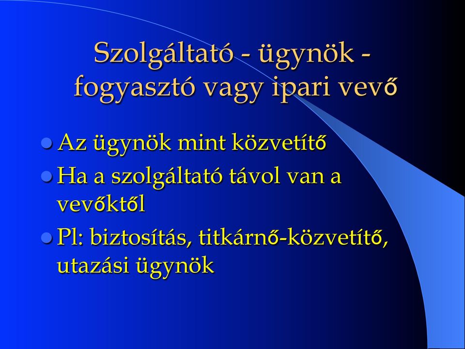 Ha a szolgáltató távol van a vevőktől l