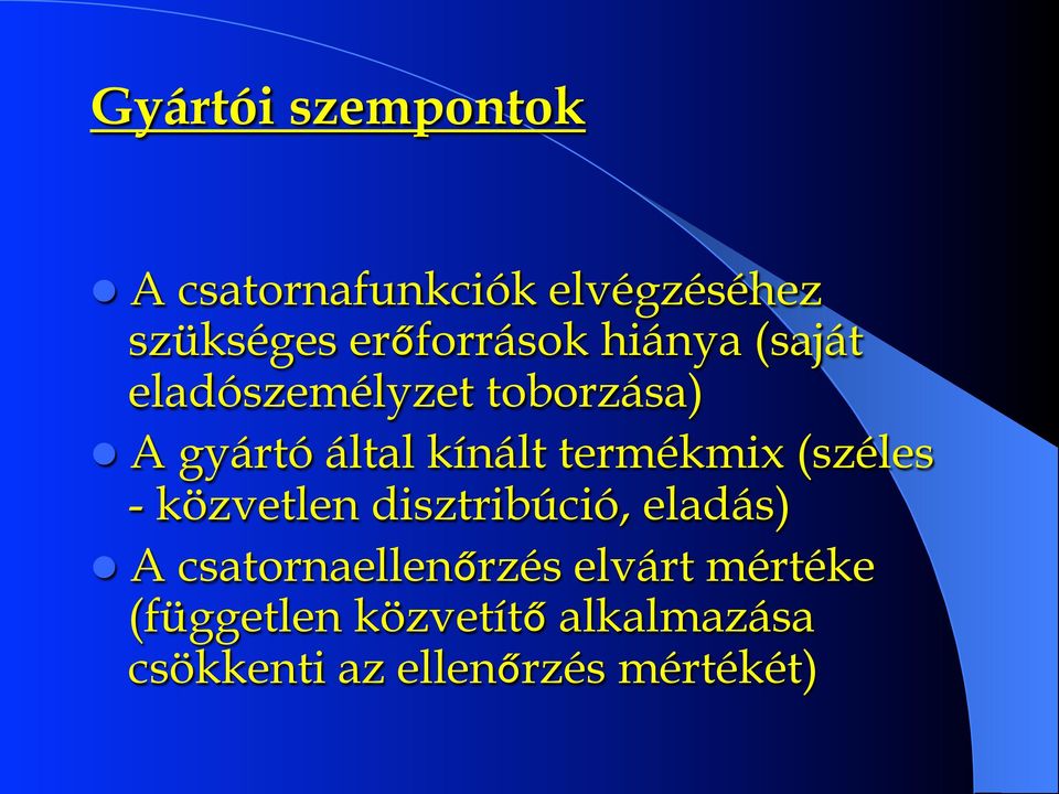 kínált termékmix (széles - közvetlen disztribúció, eladás) l A