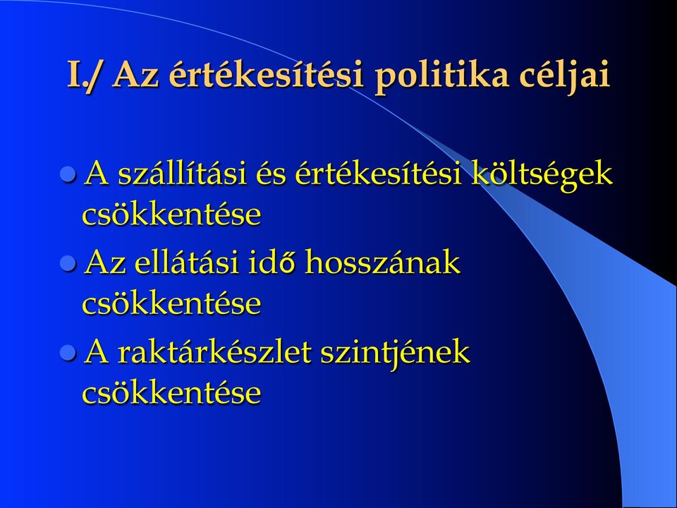 csökkentése l Az ellátási idő hosszának