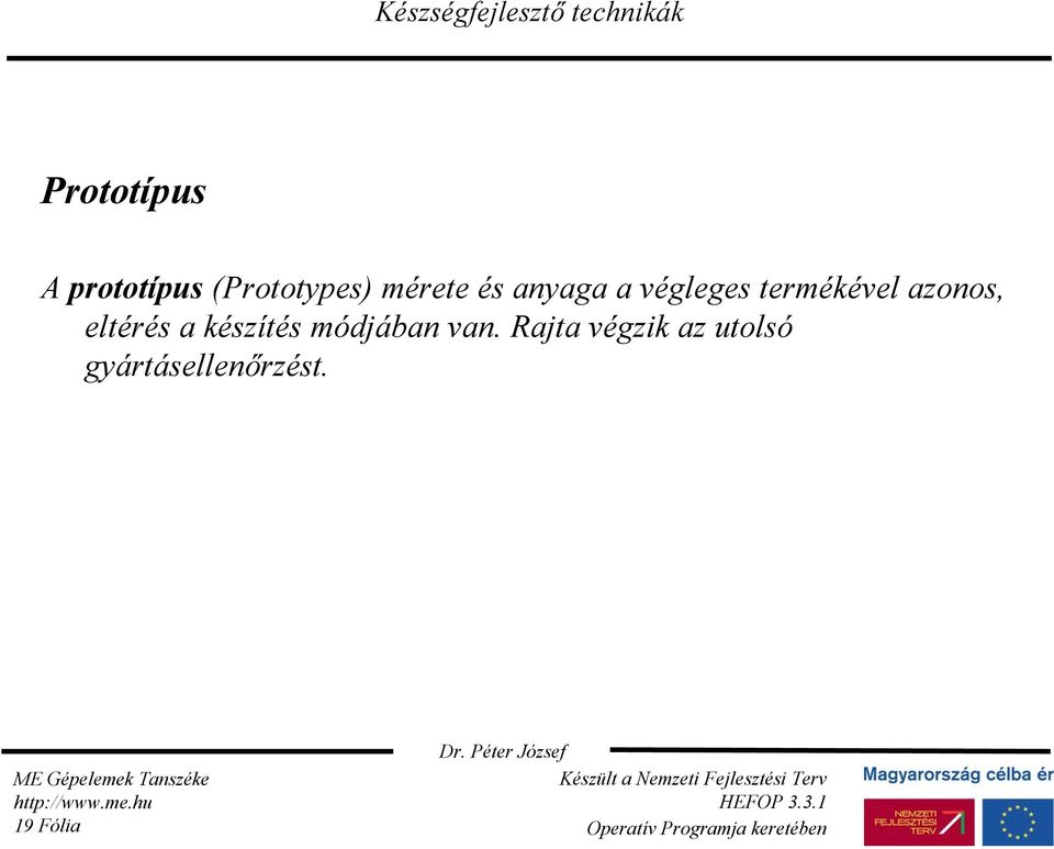 azonos, eltérés a készítés módjában van.