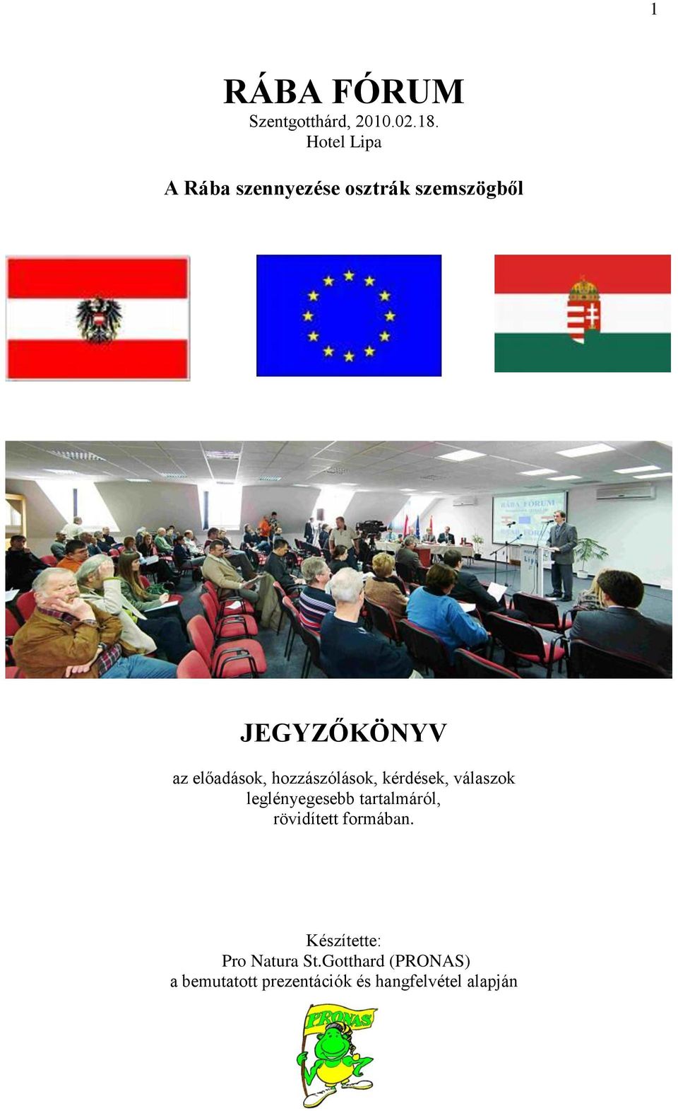 előadások, hozzászólások, kérdések, válaszok leglényegesebb tartalmáról,