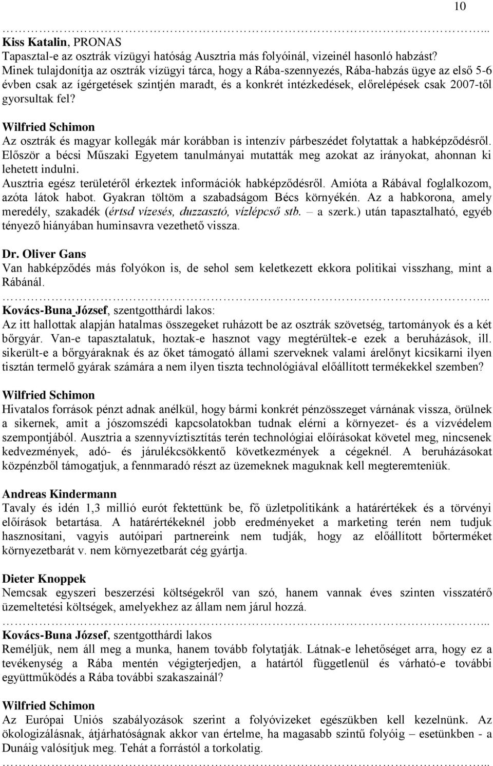 gyorsultak fel? Az osztrák és magyar kollegák már korábban is intenzív párbeszédet folytattak a habképződésről.