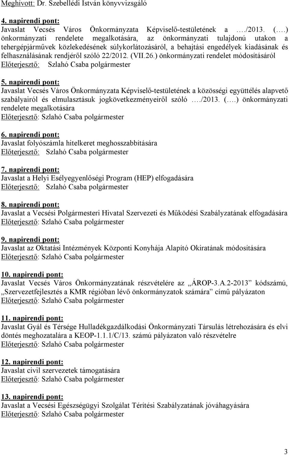 22/2012. (VII.26.) önkormányzati rendelet módosításáról 5.