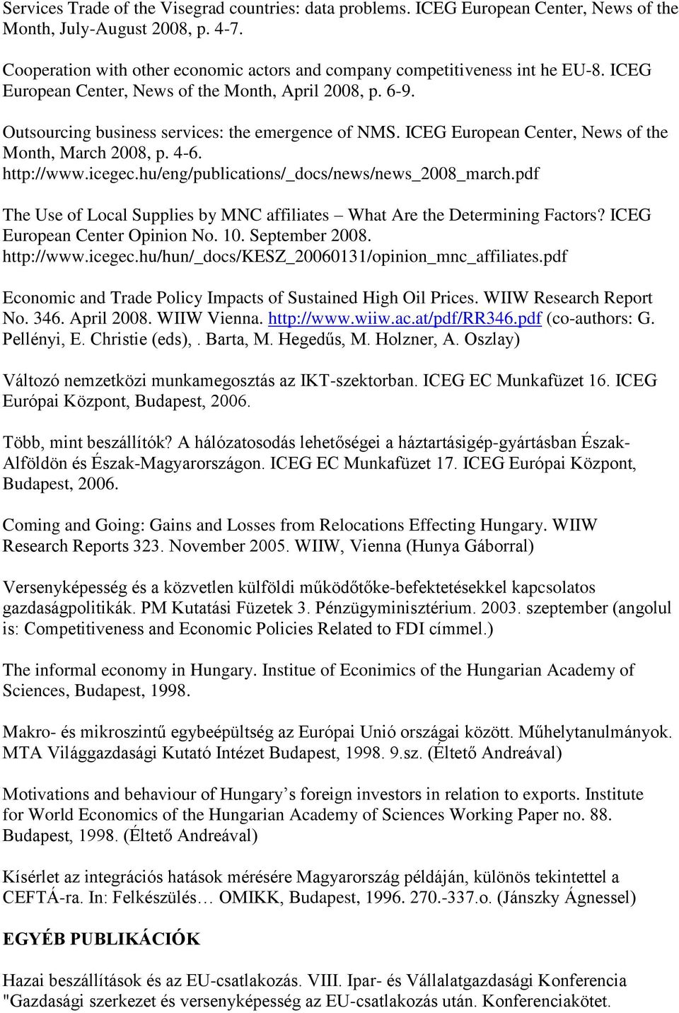 ICEG European Center, News of the Month, March 2008, p. 4-6. http://www.icegec.hu/eng/publications/_docs/news/news_2008_march.