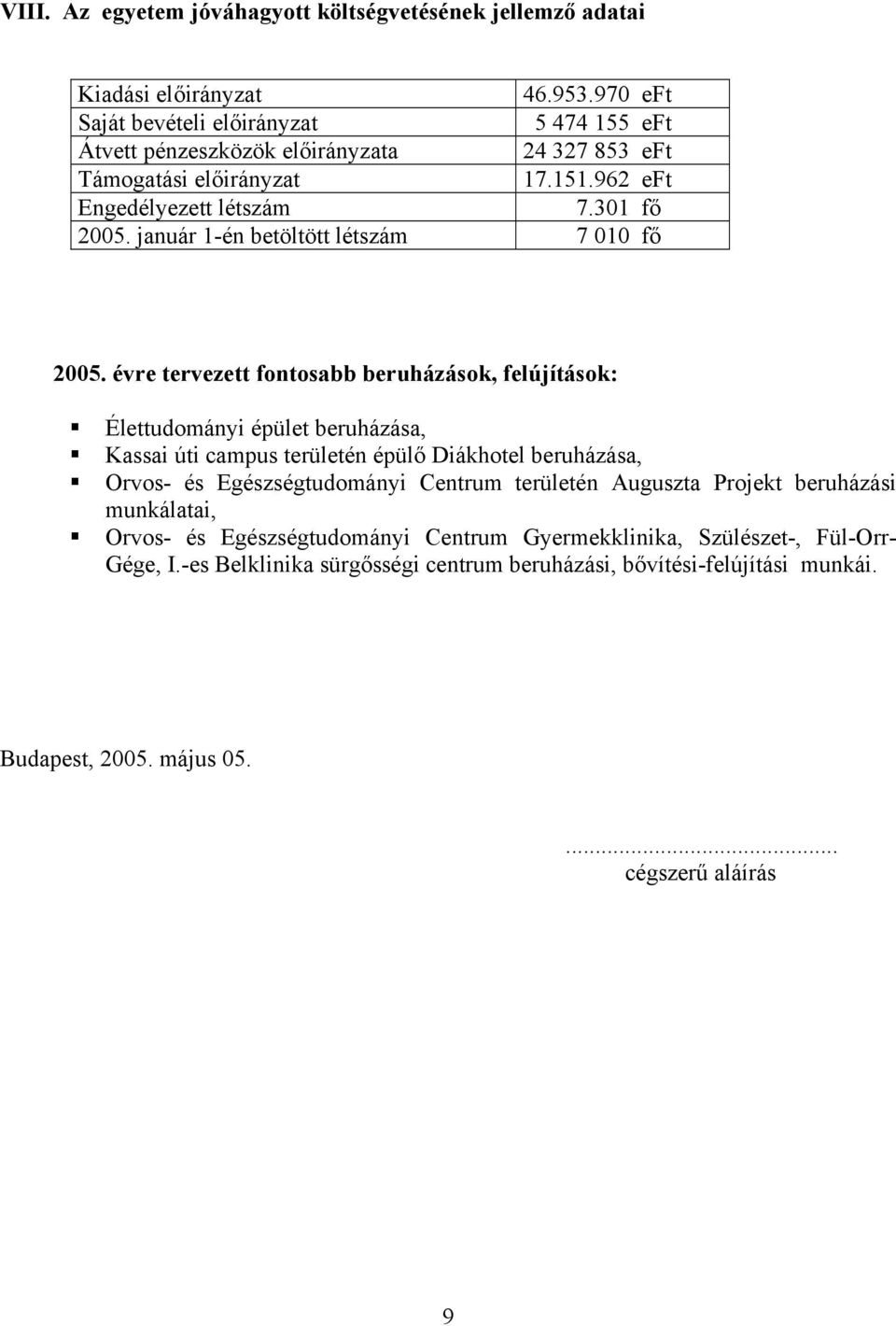 január 1-én betöltött létszám 7 010 fő 2005.