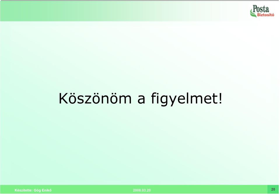 figyelmet!