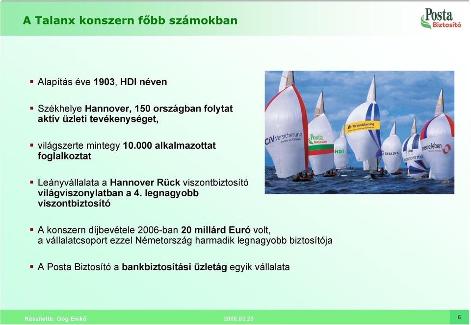 000 alkalmazottat foglalkoztat Leányvállalata a Hannover Rück viszontbiztosító világviszonylatban a 4.