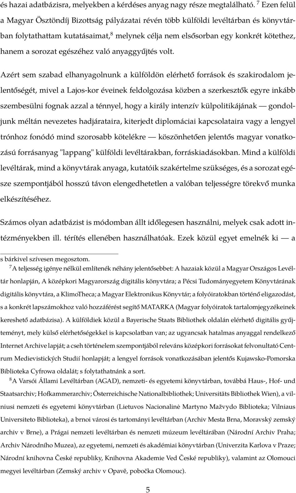 egészéhez való anyaggyűjtés volt.
