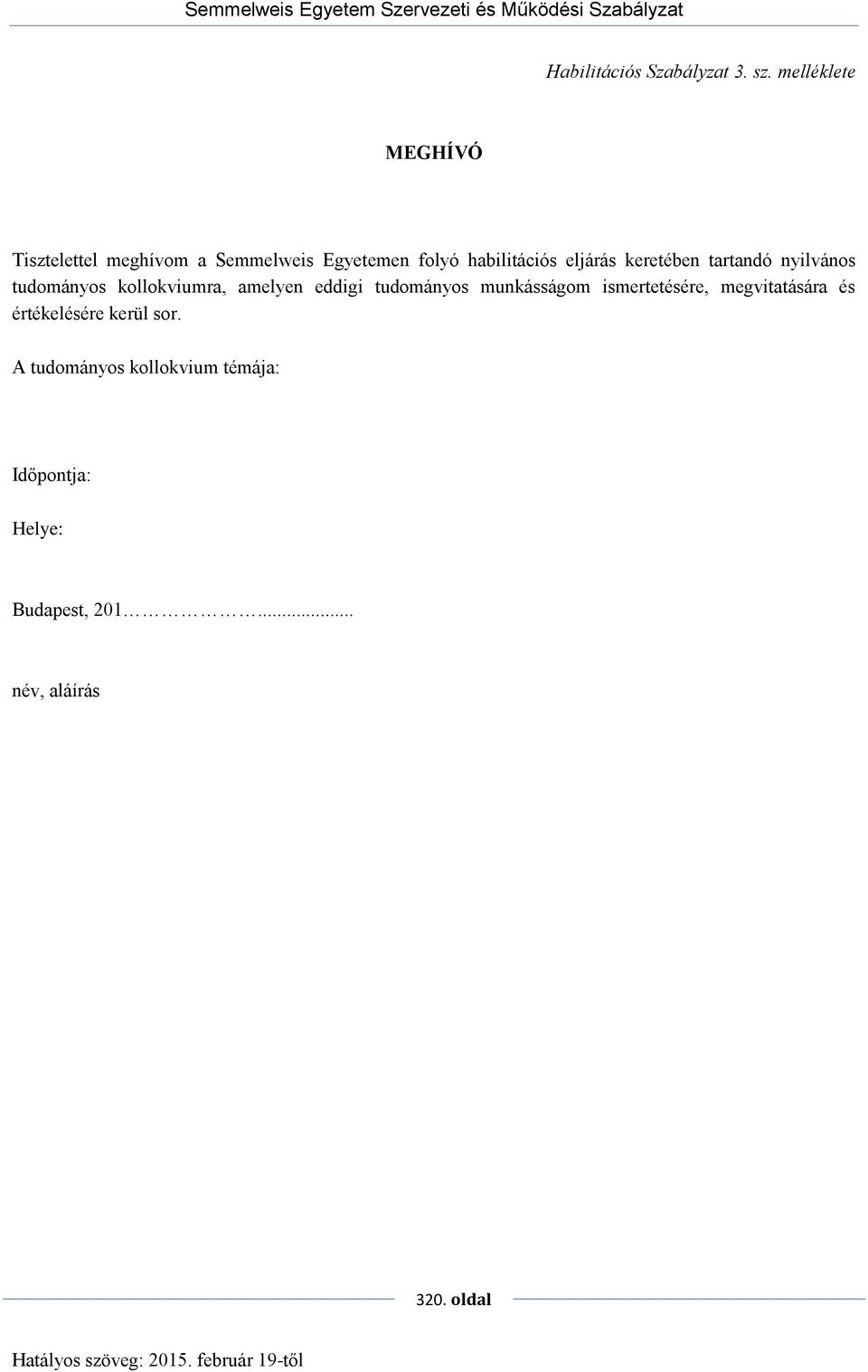eljárás keretében tartandó nyilvános tudományos kollokviumra, amelyen eddigi tudományos