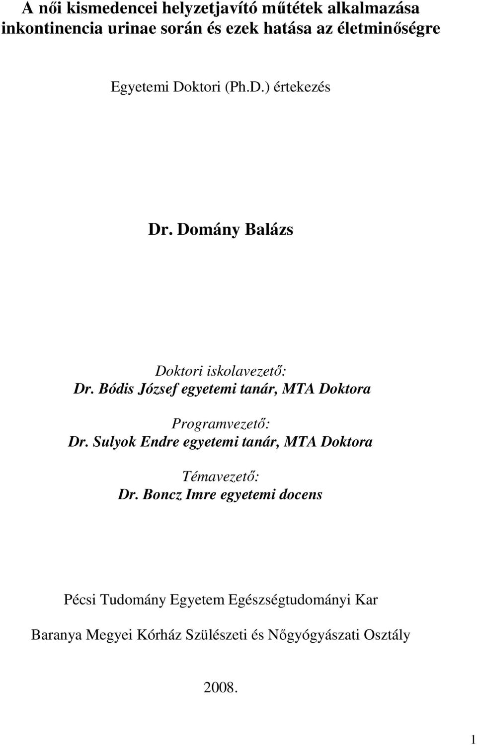 Bódis József egyetemi tanár, MTA Doktora Programvezető: Dr.