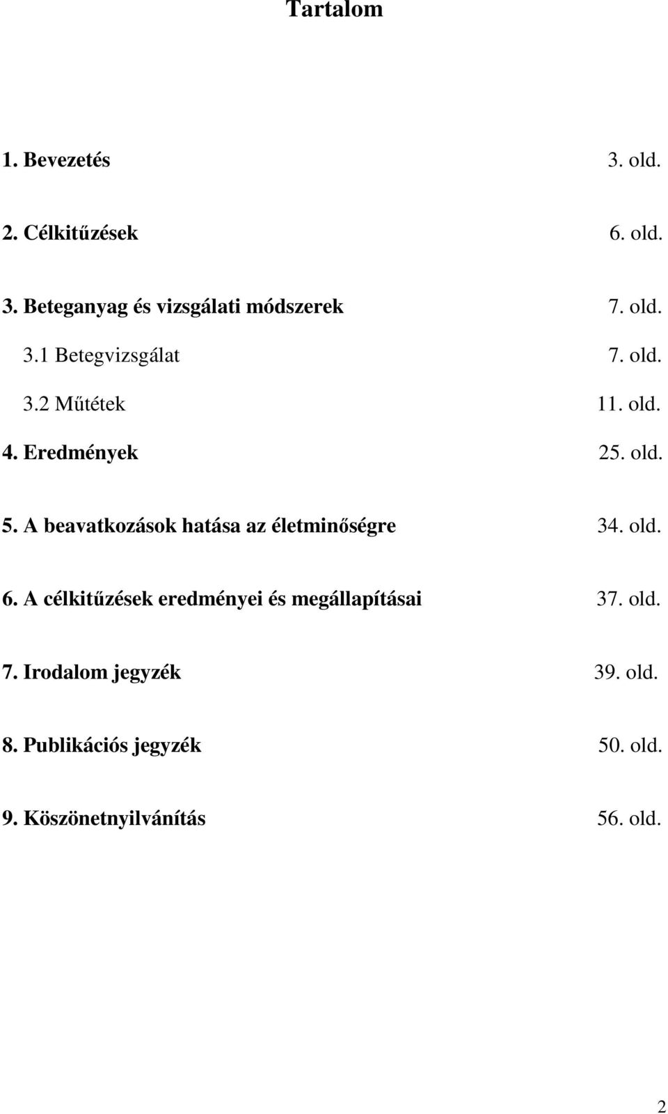 A beavatkozások hatása az életminőségre 34. old. 6.