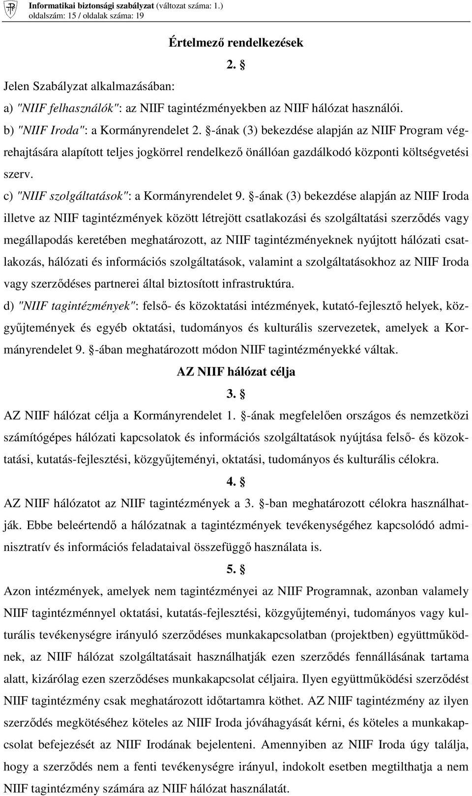 c) "NIIF szolgáltatások": a Kormányrendelet 9.