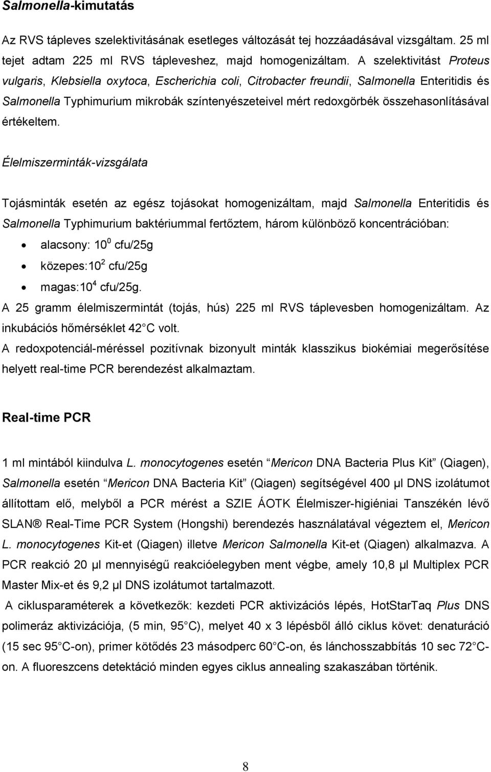 összehasonlításával értékeltem.
