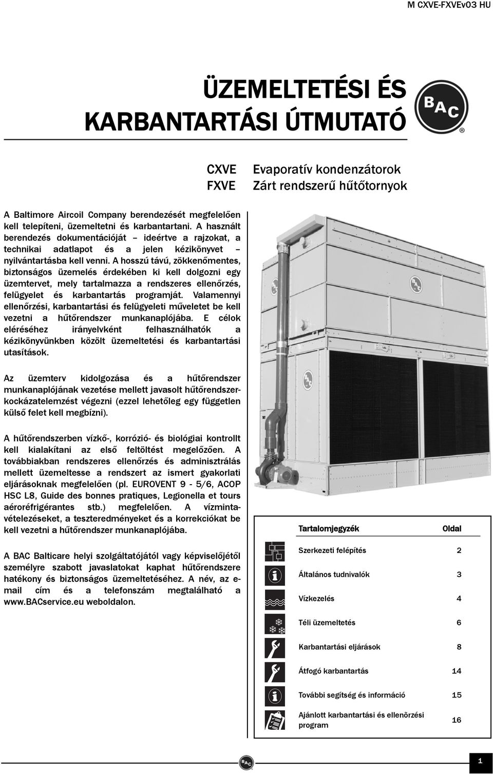 A hosszú távú, zökkenőmentes, biztonságos üzemelés érdekében ki kell dolgozni egy üzemtervet, mely tartalmazza a rendszeres ellenőrzés, felügyelet és karbantartás programját.
