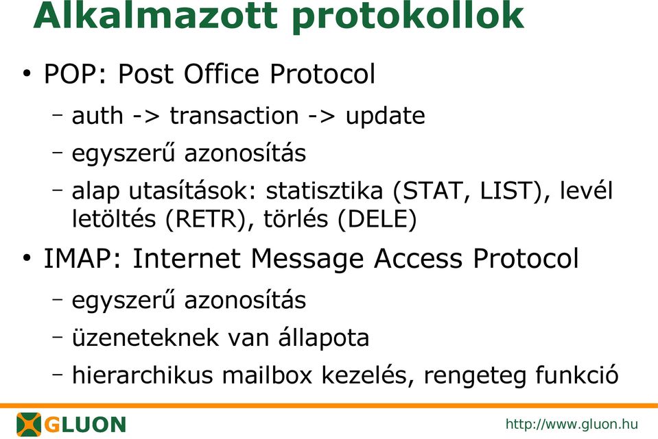 letöltés (RETR), törlés (DELE) IMAP: Internet Message Access Protocol